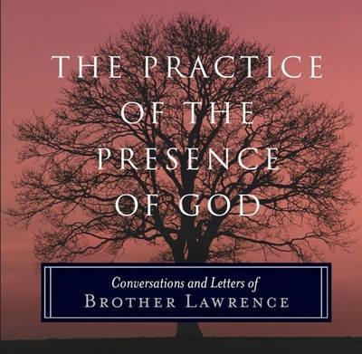 The Practice of the Presence of God: Conversations and Letters of Brother Lawrence - Brother Lawrence - cover