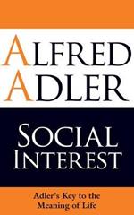 Social Interest: Adler's Key to the Meaning of Life