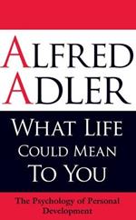 What Life Could Mean to You: The Psychology of Personal Development