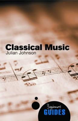 Classical Music: A Beginner's Guide - Julian Johnson - cover
