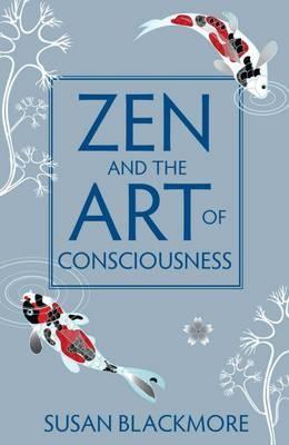 Zen and the Art of Consciousness - Susan Blackmore - cover