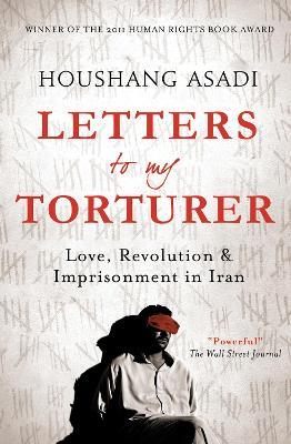 Letters to My Torturer: Love, Revolution, and Imprisonment in Iran - Houshang Asadi - cover