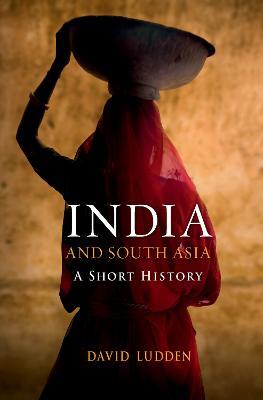India and South Asia: A Short History - David Ludden - cover