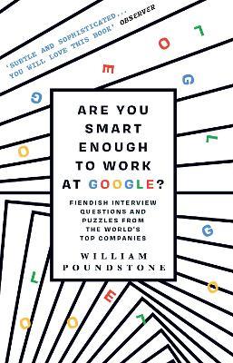 Are You Smart Enough to Work at Google?: Fiendish Interview Questions and Puzzles from the World’s Top Companies - William Poundstone - cover