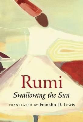 Rumi: Swallowing the Sun - Franklin D. Lewis - cover