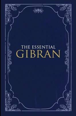 The Essential Gibran - Suheil Bushrui,Kahlil Gibran - cover