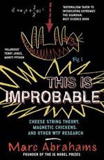 This is Improbable: Cheese String Theory, Magnetic Chickens and Other WTF Research