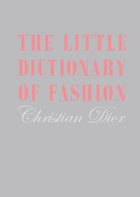 The Little Dictionary of Fashion: A Guide to Dress Sense for Every Woman - Christian Dior - cover