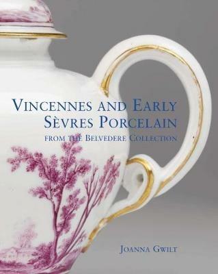 Vincennes and Early Sevres Porcelain - Joanna Gwilt - cover