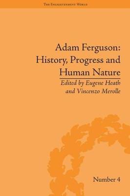 Adam Ferguson: History, Progress and Human Nature - Eugene Heath - cover