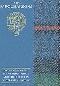 The Farquharsons: The Origins of the Clan Farquharson and Their Place in History - Ann Lindsay Mitchell - cover