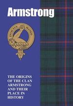 The Armstrongs: The Origins of the Clan Armstrong and Their Place in History