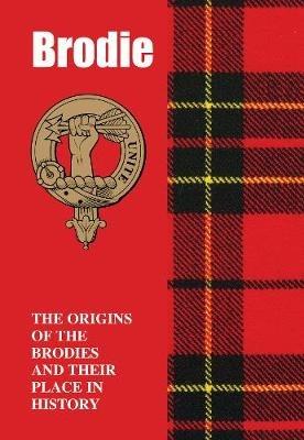 Brodie: The Origins of the Brodies and Their Place in History - Iain Gray - cover