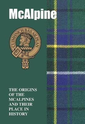McAlpine: The Origins of the ﻿McAlpines and Their Place in History - Iain Gray - cover