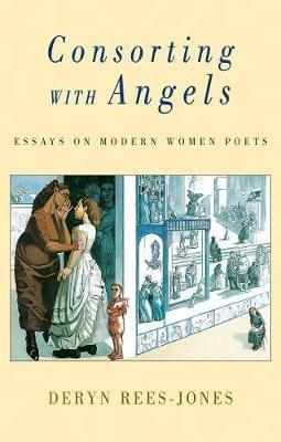 Consorting with Angels: Essays on Modern Women Poets - cover