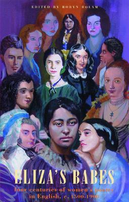Eliza's Babes: Four Centuries of Women Poets - Robyn Bolam - cover