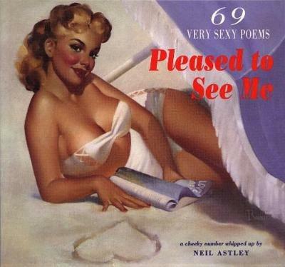 Pleased to See Me: 69 Very Sexy Poems - cover