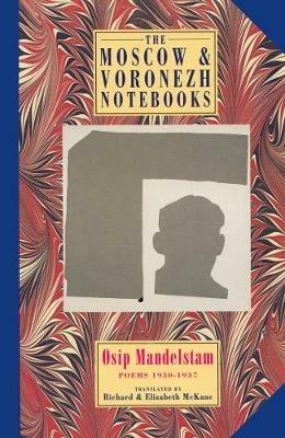 The Moscow & Voronezh Notebooks: Poems 1930-1937 - Osip Mandelstam - cover