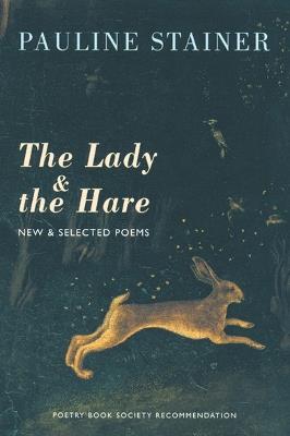 The Lady & the Hare: New & Selected Poems - Pauline Stainer - cover