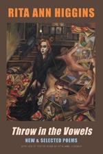 Throw in the Vowels: New and Selected Poems