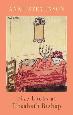 Five Looks at Elizabeth Bishop - Anne Stevenson - cover