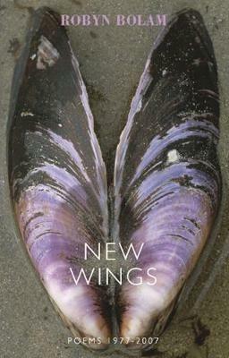New Wings: Poems 1977-2007 - Robyn Bolam - cover