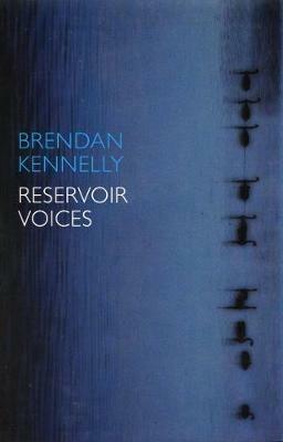 Reservoir Voices - Brendan Kennelly - cover