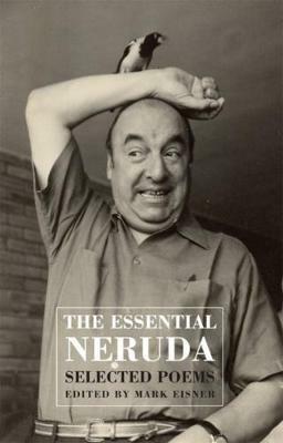 Th Essential Neruda: Selected Poems - Pablo Neruda - cover