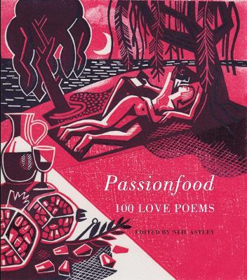 Passionfood: 100 Love Poems - Neil Astley - cover