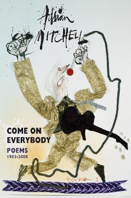 Come On Everybody: Poems 1953-2008 - Adrian Mitchell - cover