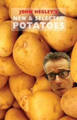 New & Selected Potatoes - John Hegley - cover