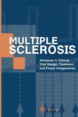 Multiple Sclerosis: Advances in Clinical Trial Design, Treatment and Future Perspectives - cover