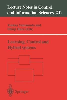 Learning, Control and Hybrid Systems: Festschrift in honor of Bruce Allen Francis and Mathukumalli Vidyasagar on the occasion of their 50th birthdays - cover