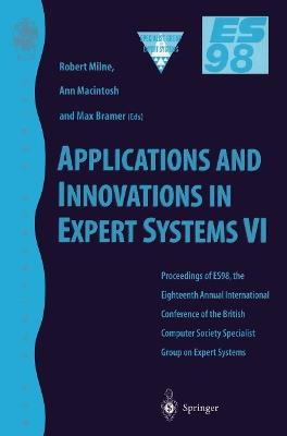 Applications and Innovations in Expert Systems VI: Proceedings of ES98, the Eighteenth Annual International Conference of the British Computer Society Specialist Group on Expert Systems, Cambridge, December 1998 - cover