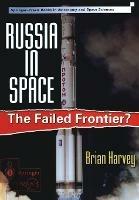 Russia in Space: The failed frontier? - Brian Harvey - cover