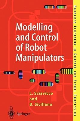 Modelling and Control of Robot Manipulators - Lorenzo Sciavicco,Bruno Siciliano - cover