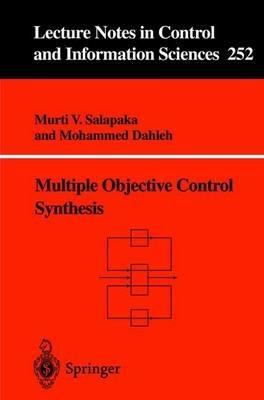 Multiple Objective Control Synthesis - Murti V. Salapaka,Mohammed Dahleh - cover