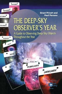 The Deep-Sky Observer’s Year: A Guide to Observing Deep-Sky Objects Throughout the Year - Paul Parsons - cover