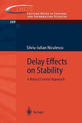 Delay Effects on Stability: A Robust Control Approach - Silviu-Iulian Niculescu - cover