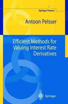 Efficient Methods for Valuing Interest Rate Derivatives - Antoon Pelsser - cover