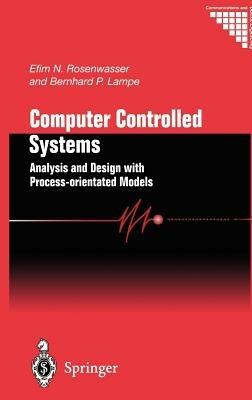 Computer Controlled Systems: Analysis and Design with Process-orientated Models - Efim N. Rosenwasser,Bernhard P. Lampe - cover