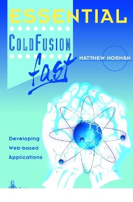 Essential ColdFusion fast: Developing Web-Based Applications - Matthew Norman - cover