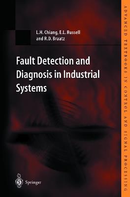 Fault Detection and Diagnosis in Industrial Systems - L.H. Chiang,E.L. Russell,R.D. Braatz - cover