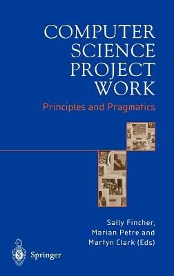 Computer Science Project Work: Principles and Pragmatics - cover