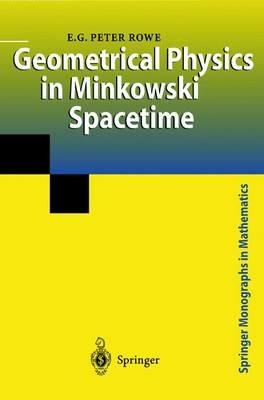 Geometrical Physics in Minkowski Spacetime - E.G.Peter Rowe - cover