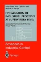 Optimisation of Industrial Processes at Supervisory Level: Application to Control of Thermal Power Plants - Doris A. Saez,Aldo Cipriano,Andrzej W. Ordys - cover