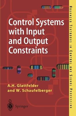 Control Systems with Input and Output Constraints - A.H. Glattfelder,W. Schaufelberger - cover