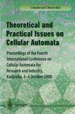 Theory and Practical Issues on Cellular Automata: Proceedings of the Fourth International Conference on Cellular Automata for Research and Industry, Karlsruhe,4-6 October 2000