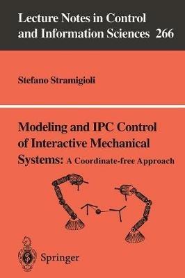 Modeling and IPC Control of Interactive Mechanical Systems - A Coordinate-Free Approach - Stefano Stramigioli - cover