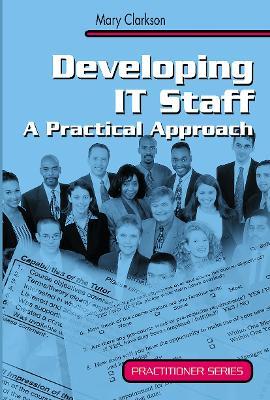 Developing IT Staff: A Practical Approach - Mary Clarkson - cover